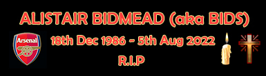 Alistair Bidmead (aka Bids) - DEc 18th 1986 - Aug 5th 2022 - R.I.P